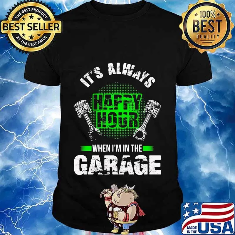 IT'S ALWAYS WHEN I'M IN THE GARAGE MECHANIC SHIRT