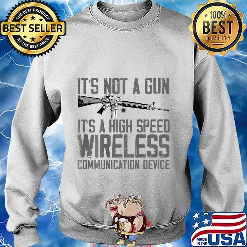 It's Not A Gun It's A High Speed Wireless (Back Side) T-Shirt Sweater
