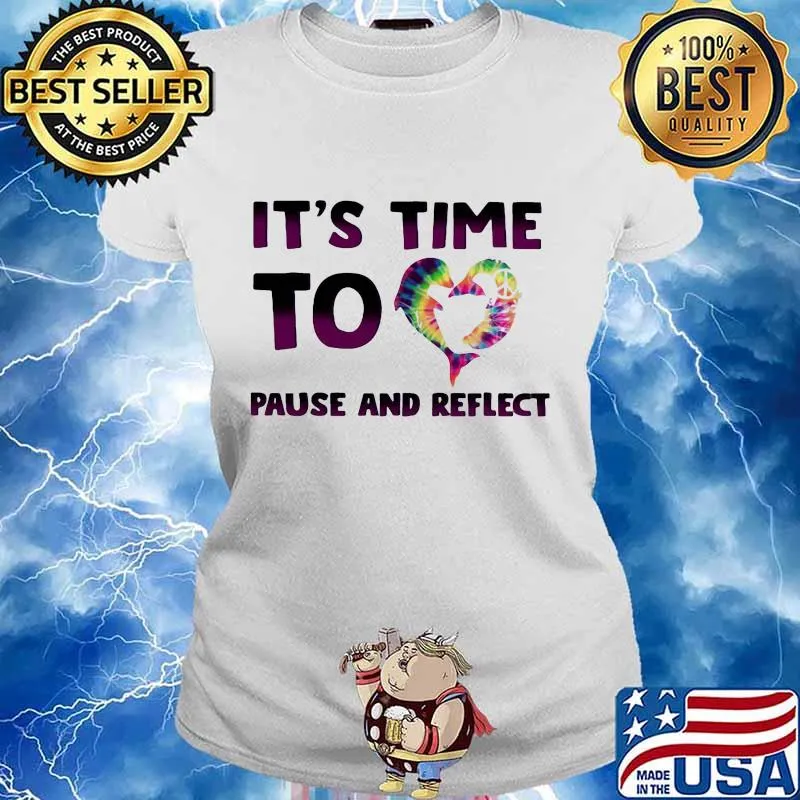 it's time to heart pause and reflect s Ladies tee