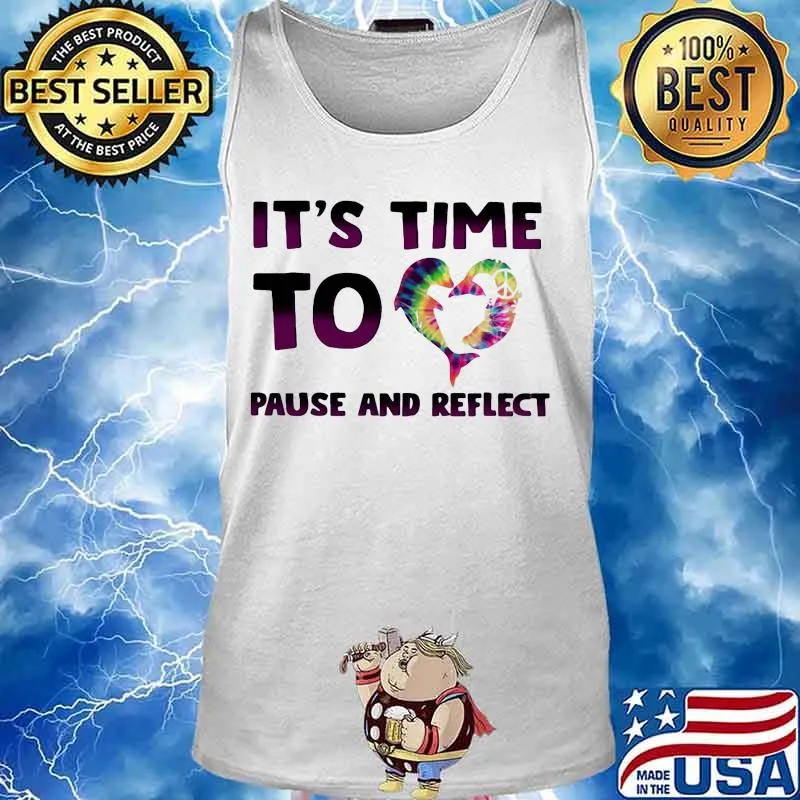 it's time to heart pause and reflect s Tank top