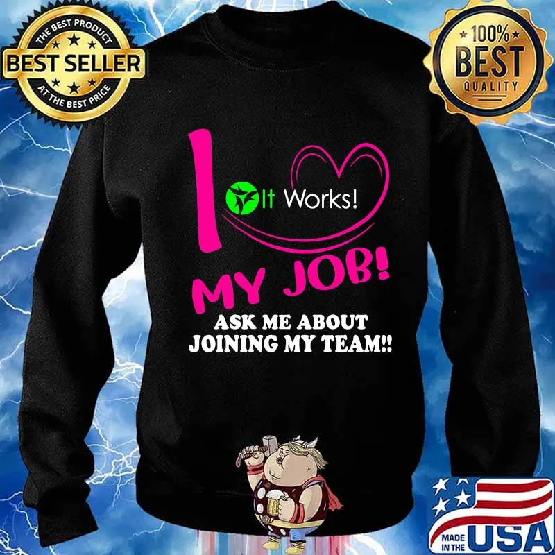 It works i love my job ask me about joining my team s Sweater
