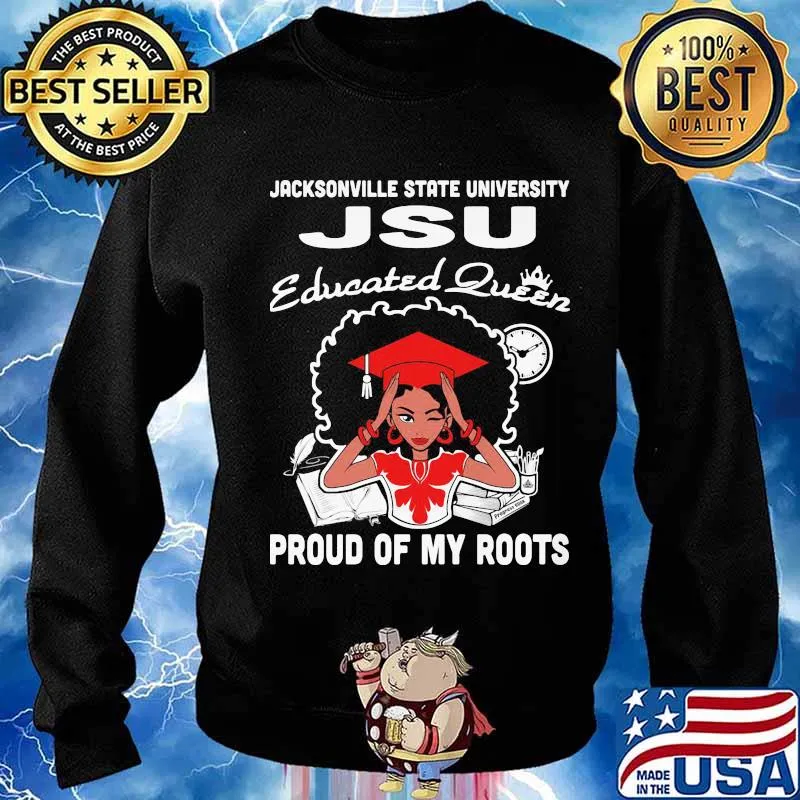 Jacksonville state university jsu educated queen proud of my roots s Sweater