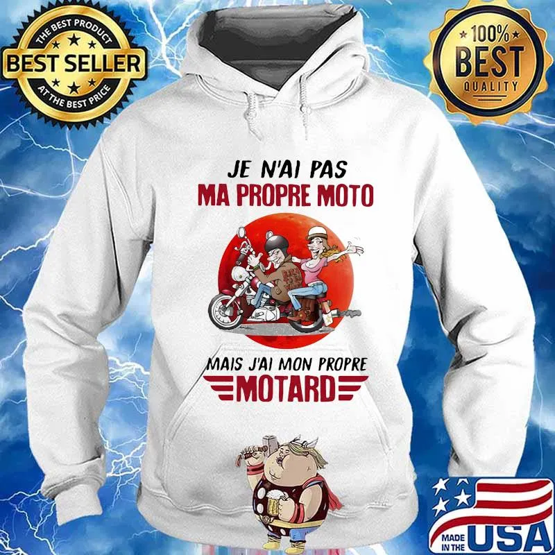 JE N'AI PAS MA PROPRE MOTO MAIS J'AI MON PROPRE MOTARD MOON SHIRT Hoodie