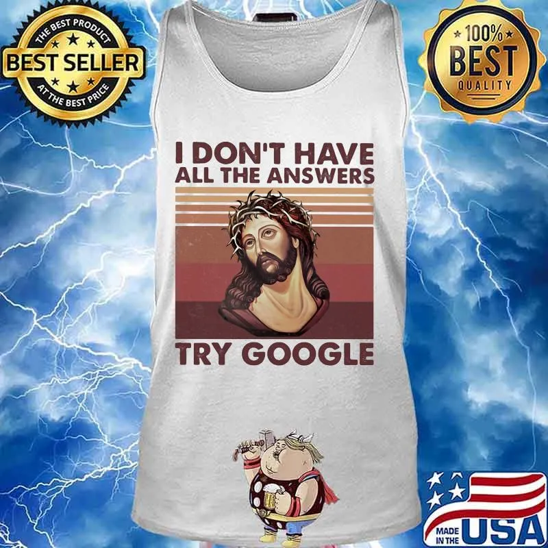 Jesus i don't have all the answers try google vintage retro s Tank top