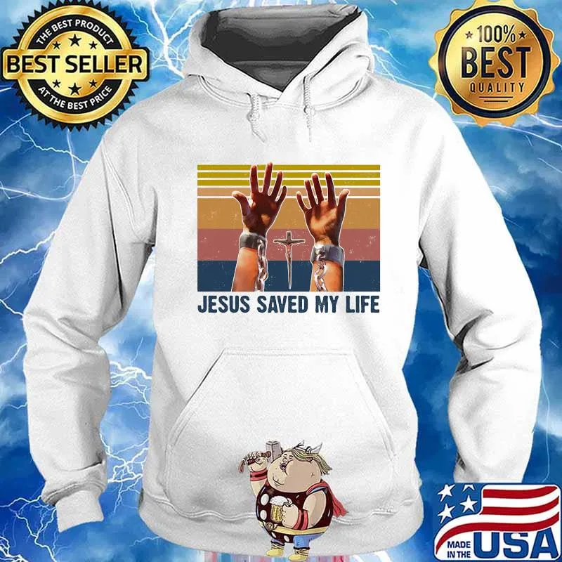 JESUS SAVED MY LIFE VINTAGE RETRO SHIRT Hoodie