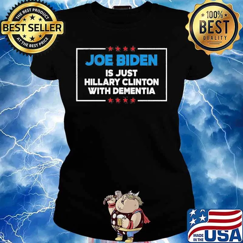 Joe biden is just hillary clinton with dementia stars s Ladies tee
