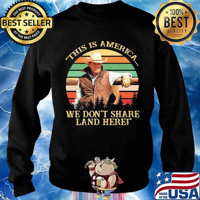 John dutton this is america we don't share land here vintage retro s Sweater