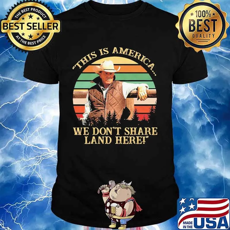 John dutton this is america we don't share land here vintage retro shirt