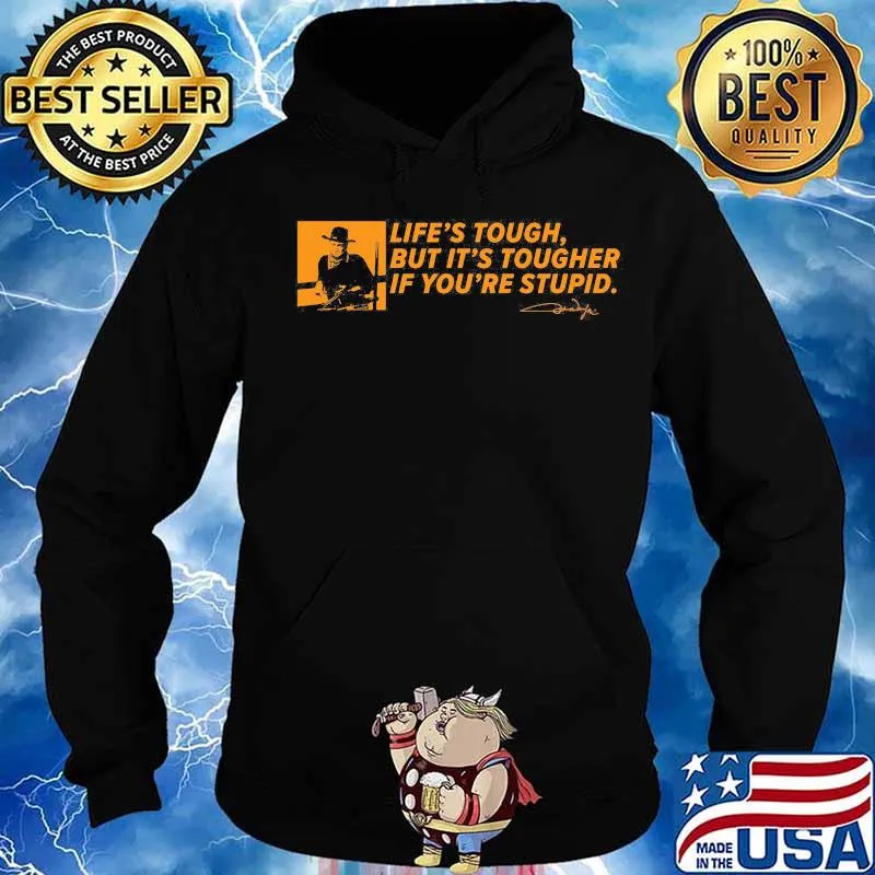 John wayne life's tough but it's tougher if you're stupid signature s Hoodie