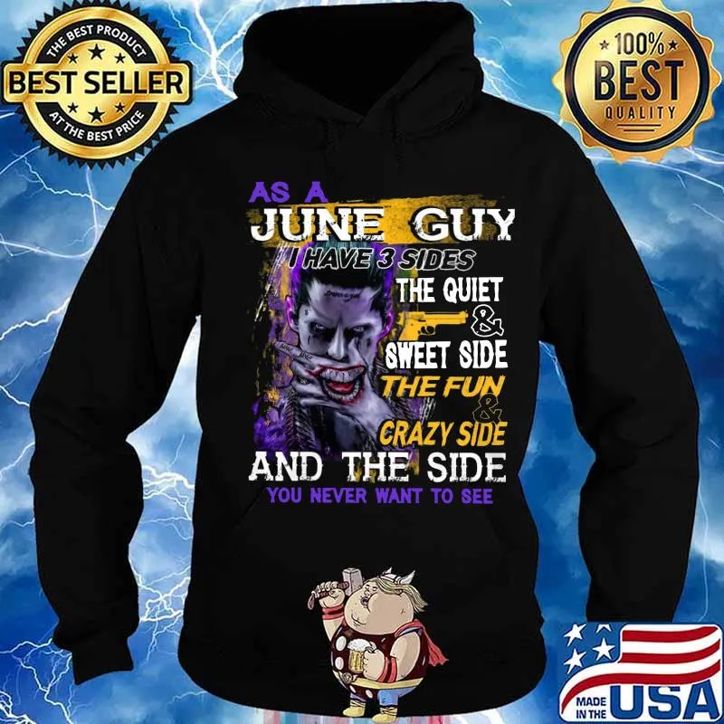Joker as a june guy i have 3 sides the quiet and sweet side the fun and crazy side and the side you never want to see s Hoodie