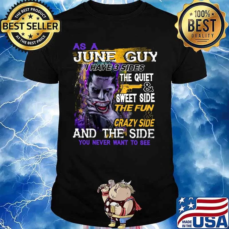 Joker as a june guy i have 3 sides the quiet and sweet side the fun and crazy side and the side you never want to see shirt