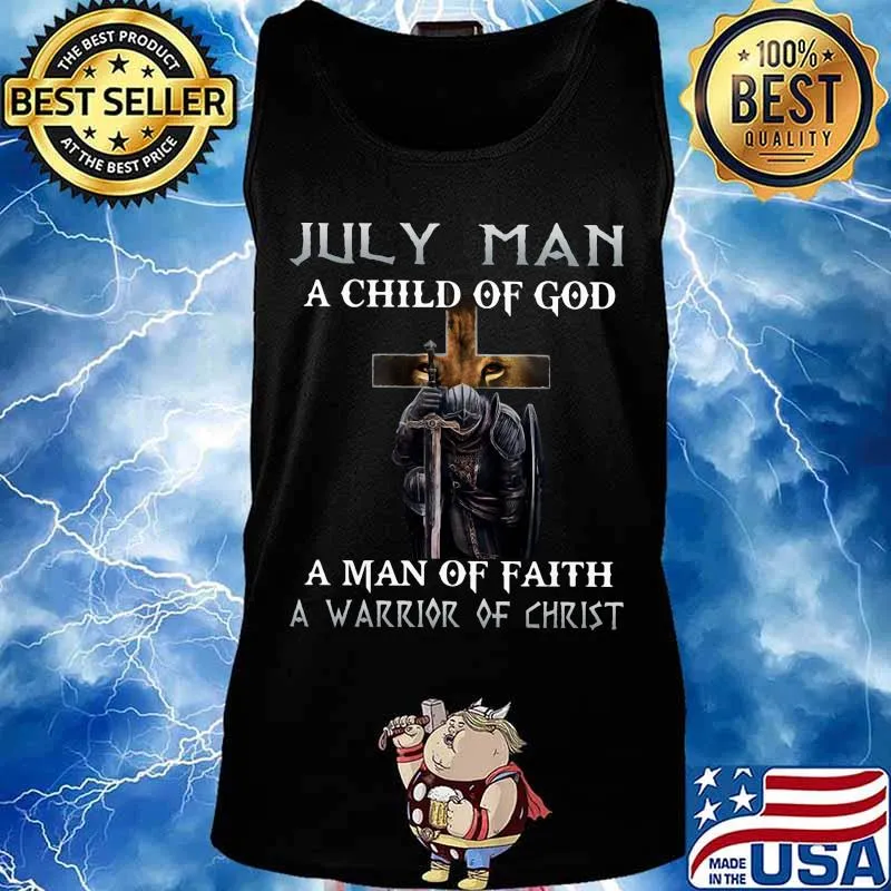 July Man A Child Of God A Man Of Faith A Warrior Of Christ Knight And Lion Shirt Tank top