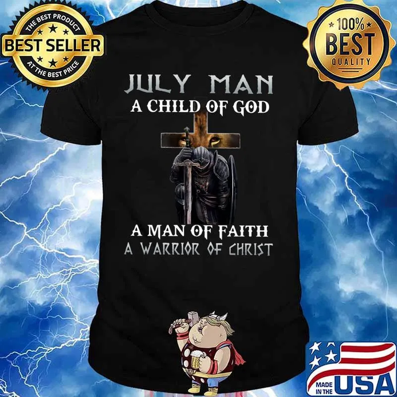July Man A Child Of God A Man Of Faith A Warrior Of Christ Knight And Lion Shirt