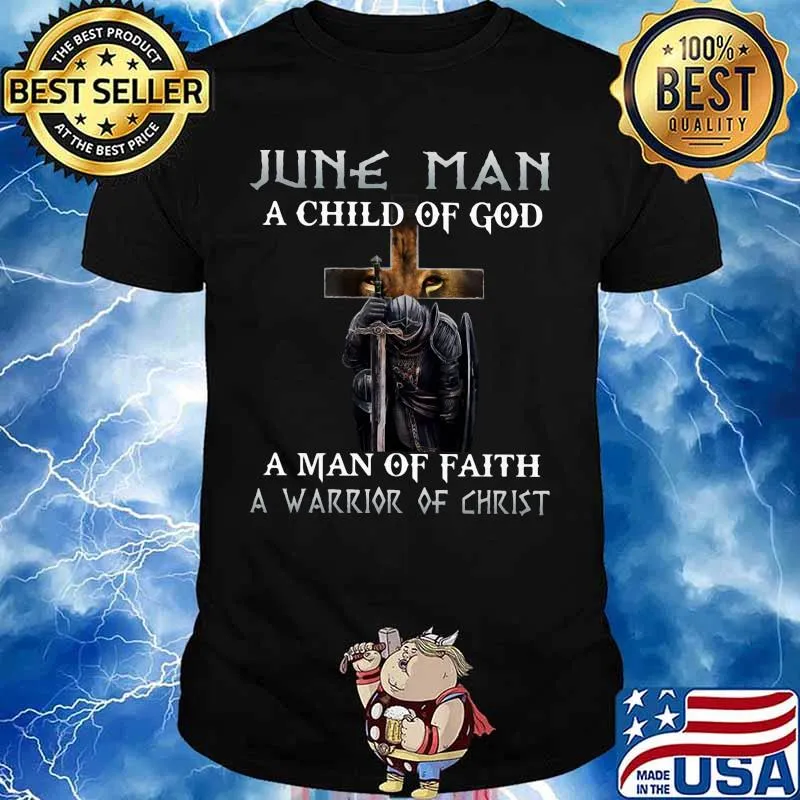 June Man A Child Of God A Man Of Faith A Warrior Of Christ Knight And Lion Shirt