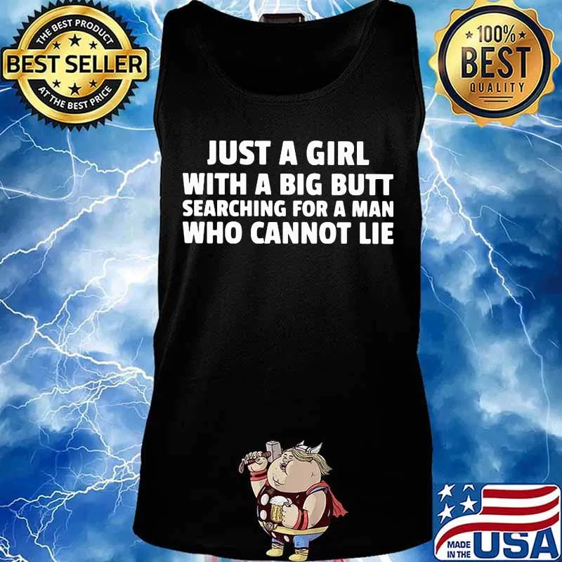 Just a girl with a big butt searching for a man who cannot lie 2020 s Tank top