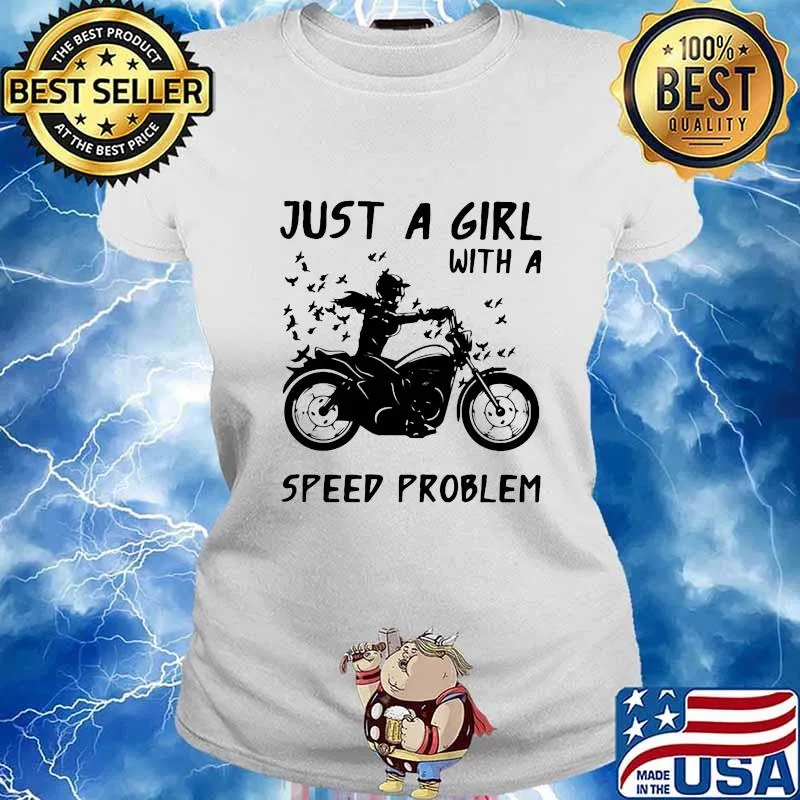 JUST A GIRL WITH A SPEED PROBLEM GIRL MOTORBIKE SHIRT Ladies tee