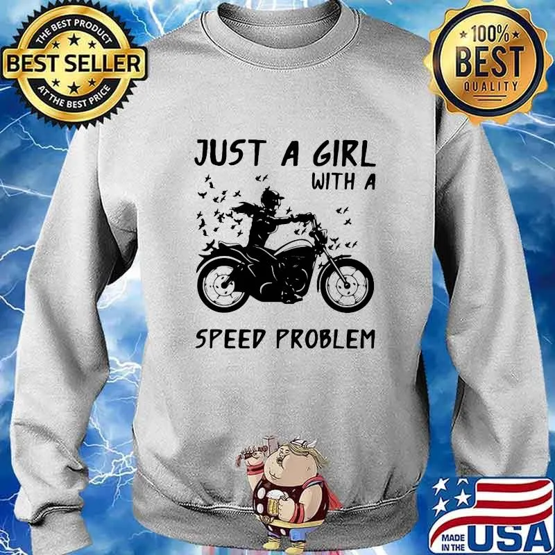 JUST A GIRL WITH A SPEED PROBLEM GIRL MOTORBIKE SHIRT Sweater