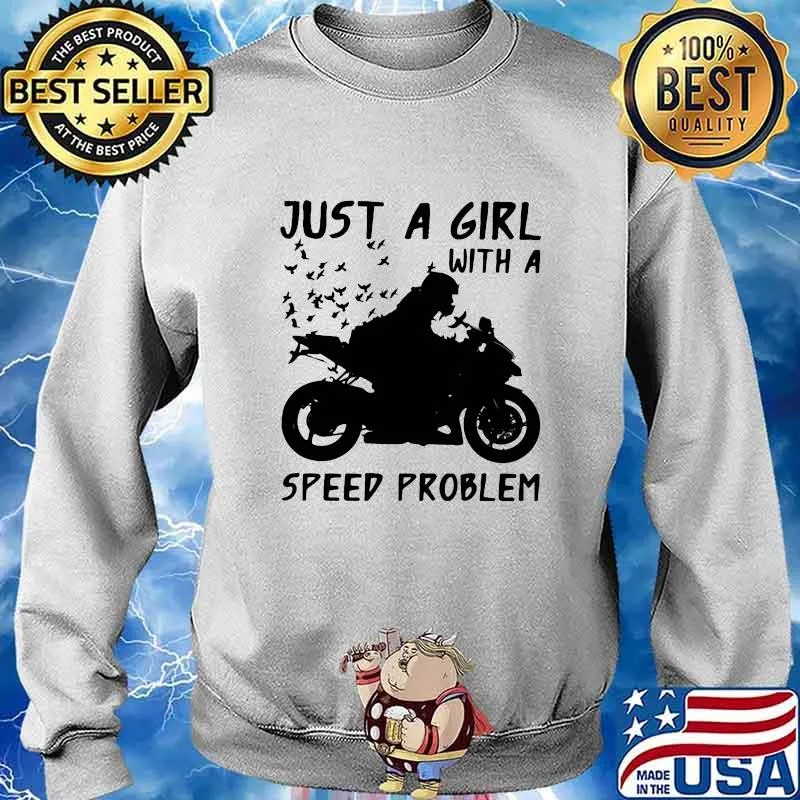 JUST A GIRL WITH A SPEED PROBLEM GIRL SPORTBIKE SHIRT Sweater