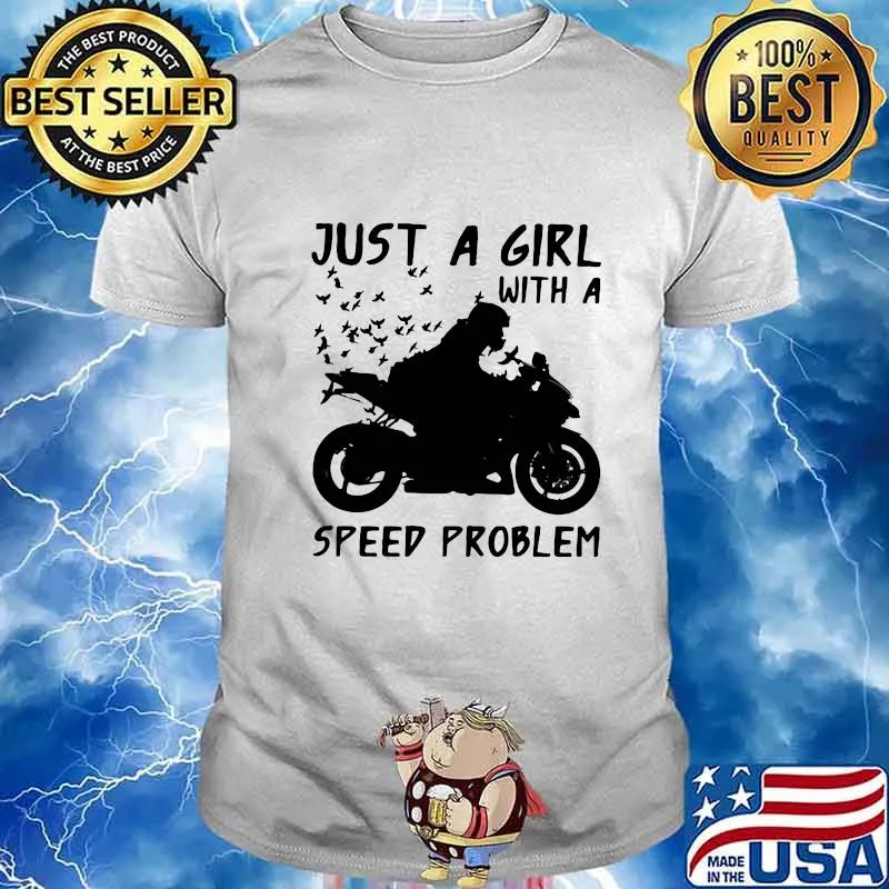 JUST A GIRL WITH A SPEED PROBLEM GIRL SPORTBIKE SHIRT