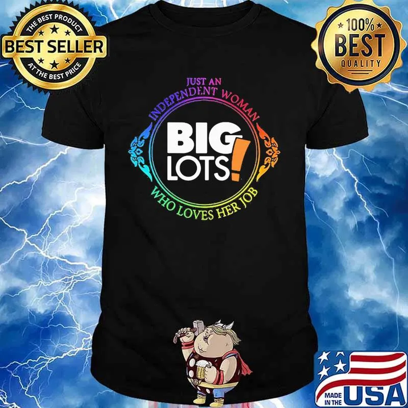 Just an independent woman big lots who loves her job shirt