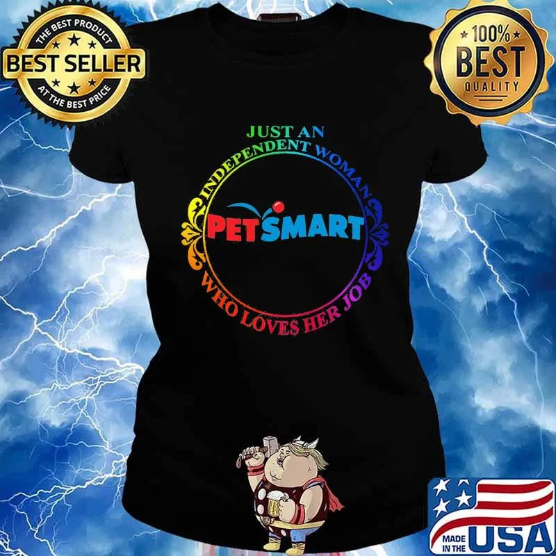 Just an independent woman petsmart who loves her job s Ladies tee
