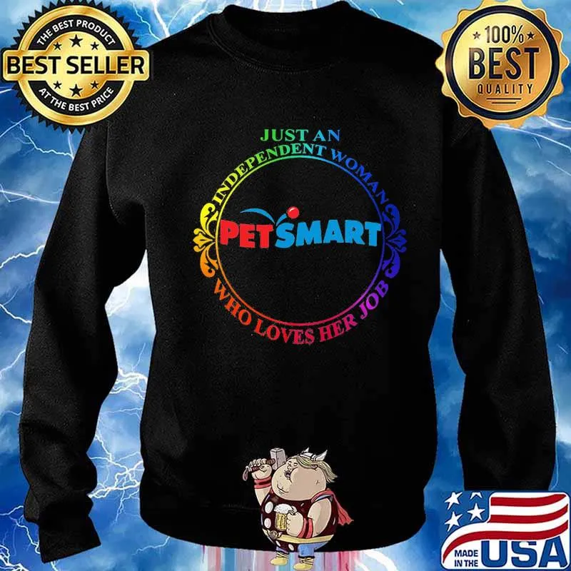 Just an independent woman petsmart who loves her job s Sweater