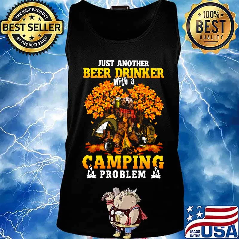 JUST ANOTHER BEER DRINKER WITH A CAMPING PROBLEM BEER CAMPING AUTUMN SHIRT Tank top