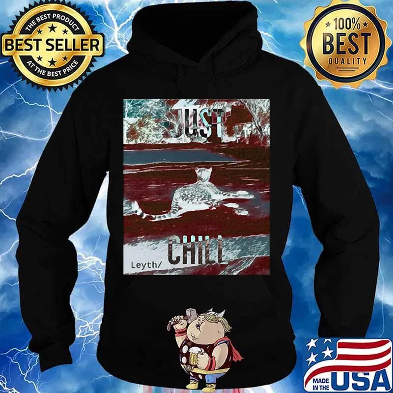 Just chill leyth tigers s Hoodie