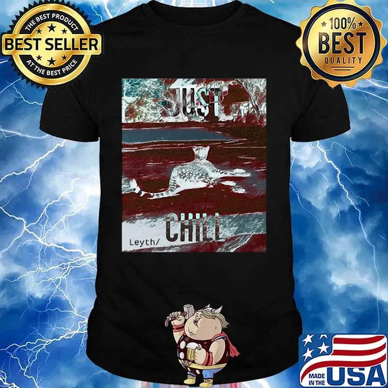 Just chill leyth tigers shirt