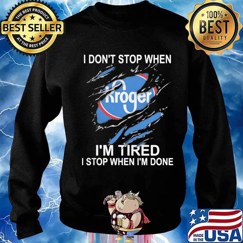 Kroger i don't stop when i'm tired i stop when i'm done s Sweater