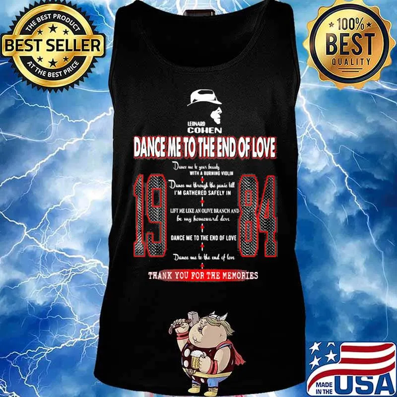 Leonard Cohen Dance Me To The End Of Love 19 84 Thank you for the memories s Tank top
