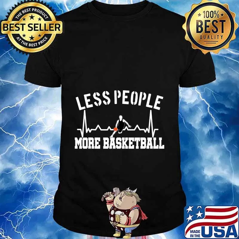 Less People More Basketball Heartbeat Fans Funny Quote Pun T-Shirt