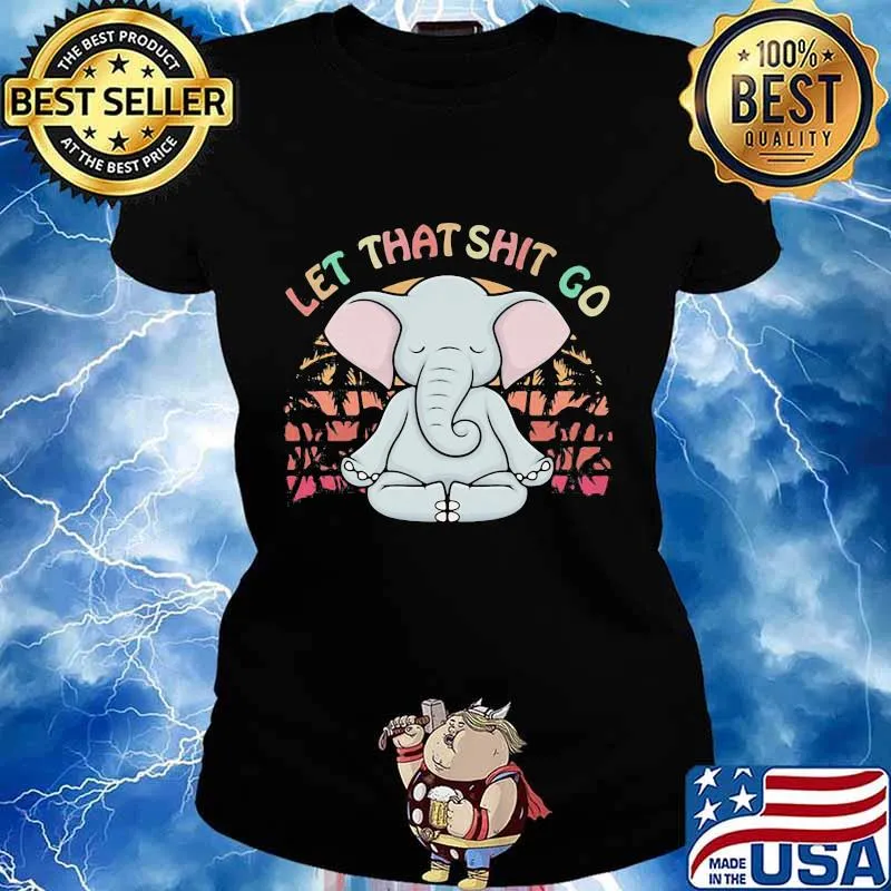 LET THAT SHIT GO ELEPHANT VINTAGE RETRO SHIRT Ladies tee