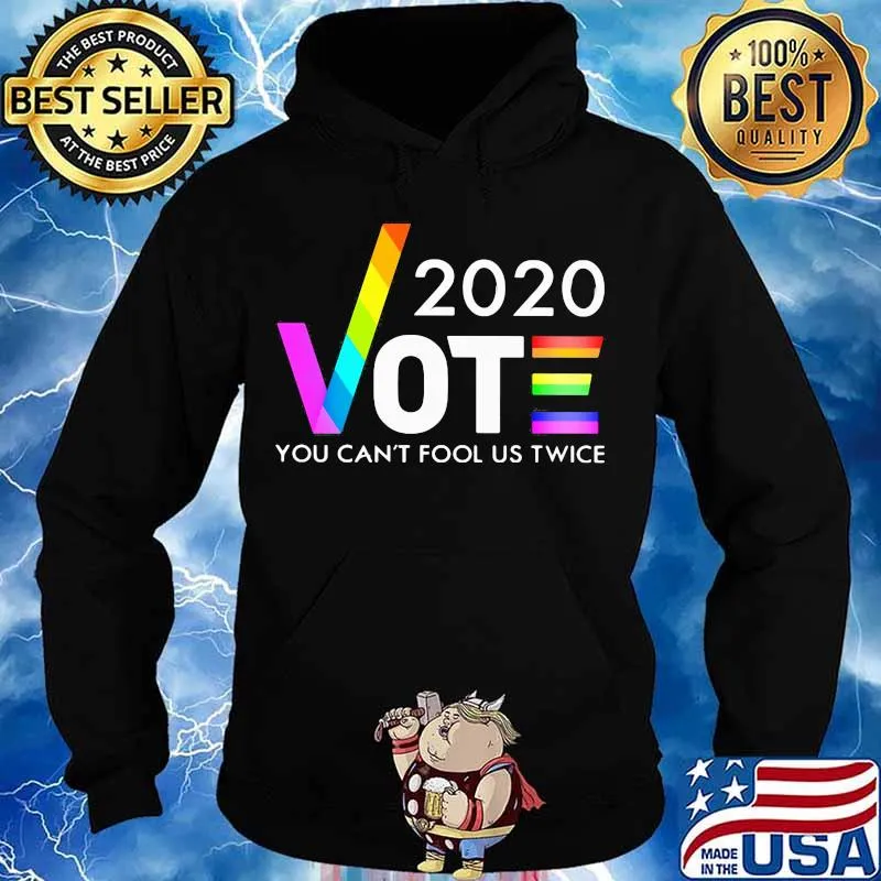 LGBT 2020 Vote you can't fool us twice s Hoodie