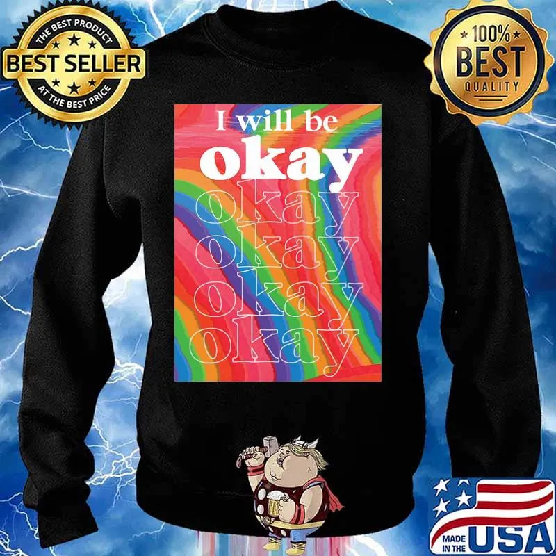 Lgbt i will be okay art s Sweater