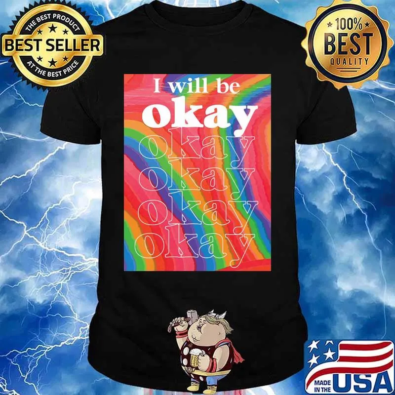 Lgbt i will be okay art shirt