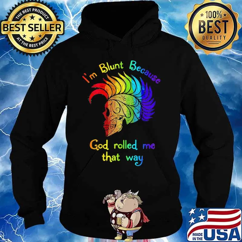 Lgbt skull i'm blunt because god rolled me that way s Hoodie