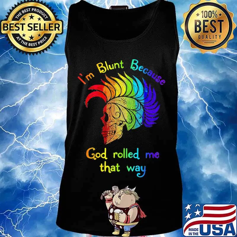 Lgbt skull i'm blunt because god rolled me that way s Tank top