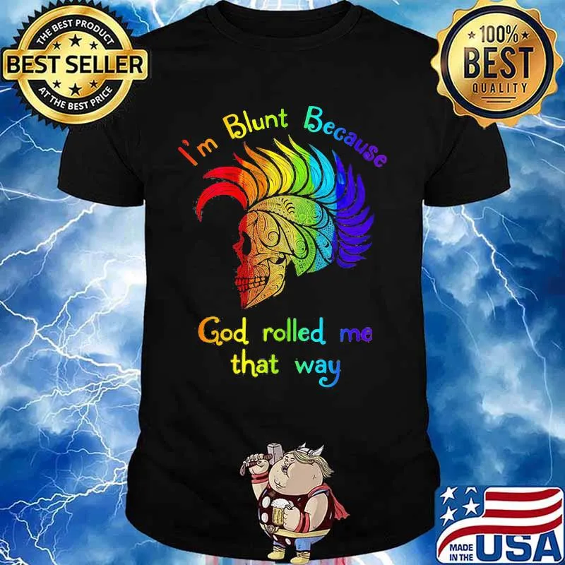 Lgbt skull i'm blunt because god rolled me that way shirt