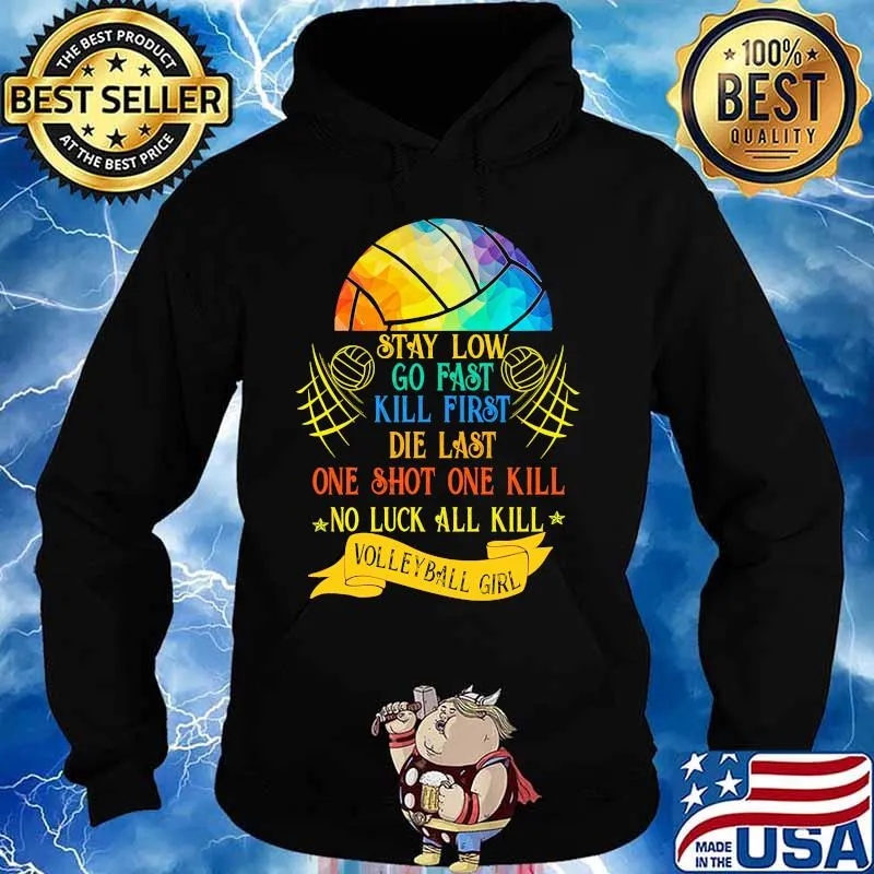Lgbt stay low go fast kill first die last one shot one kill no luck all skill volleyball girl s Hoodie