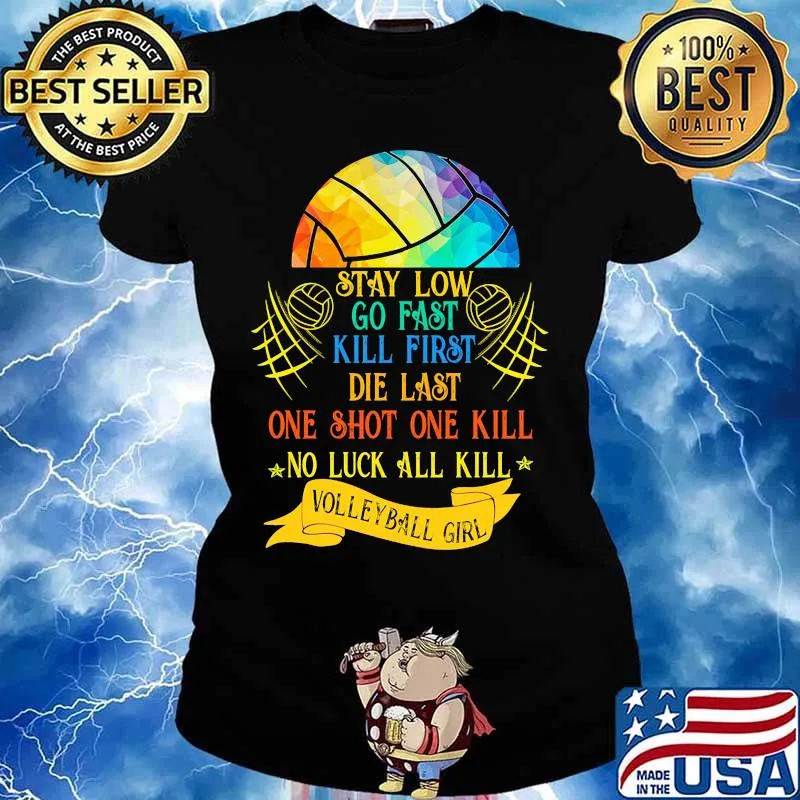 Lgbt stay low go fast kill first die last one shot one kill no luck all skill volleyball girl s Ladies tee
