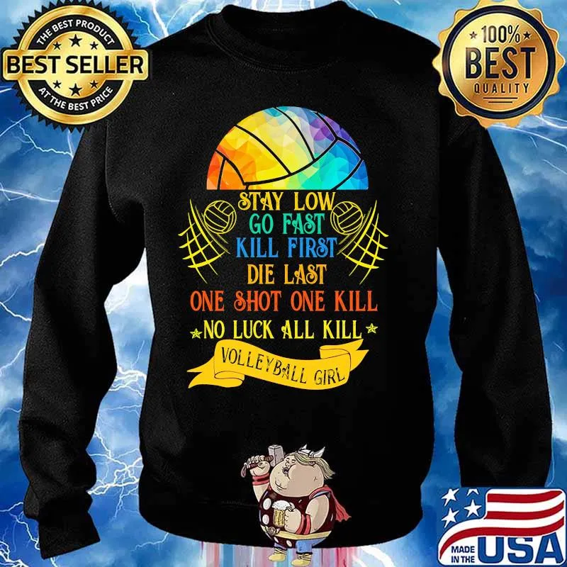 Lgbt stay low go fast kill first die last one shot one kill no luck all skill volleyball girl s Sweater