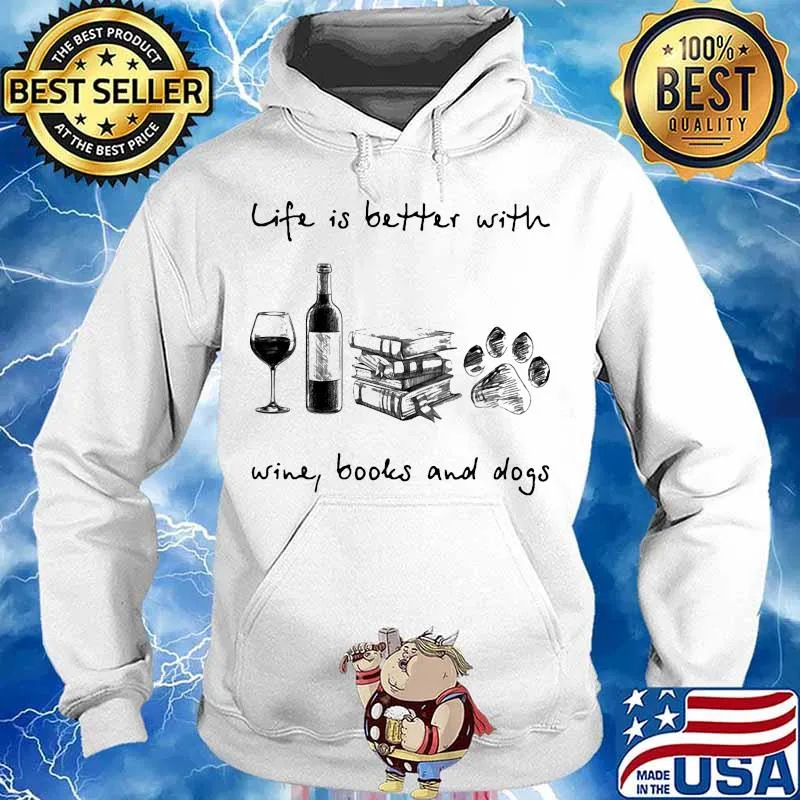 Life is better with wine books and paw dogs white s Hoodie