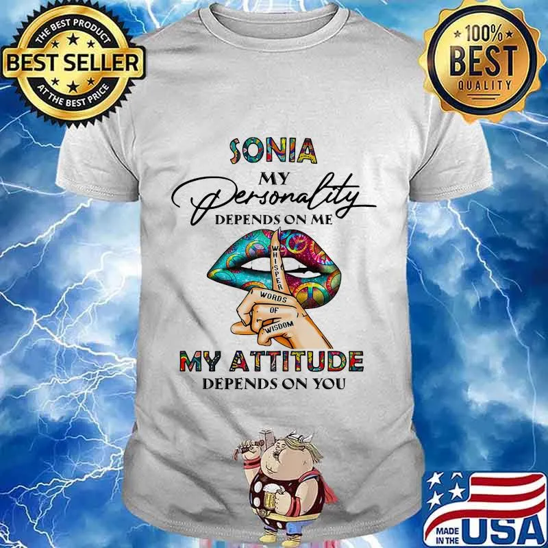 Lips sonia my personality depend on me whisper words of wisdom my attitude depends on you shirt