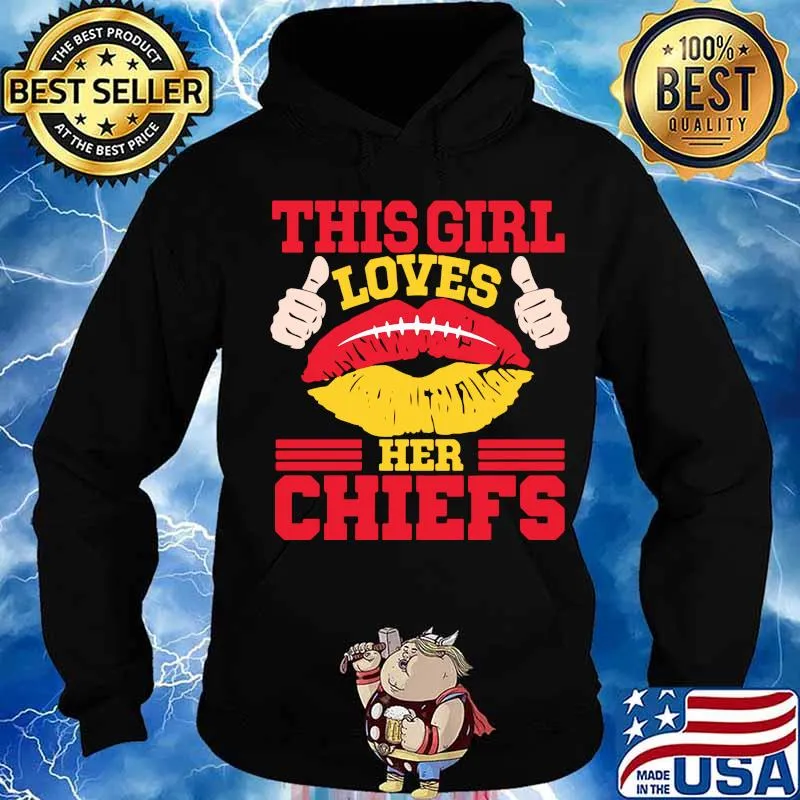 Lips this girl loves her kansas city chiefs s Hoodie
