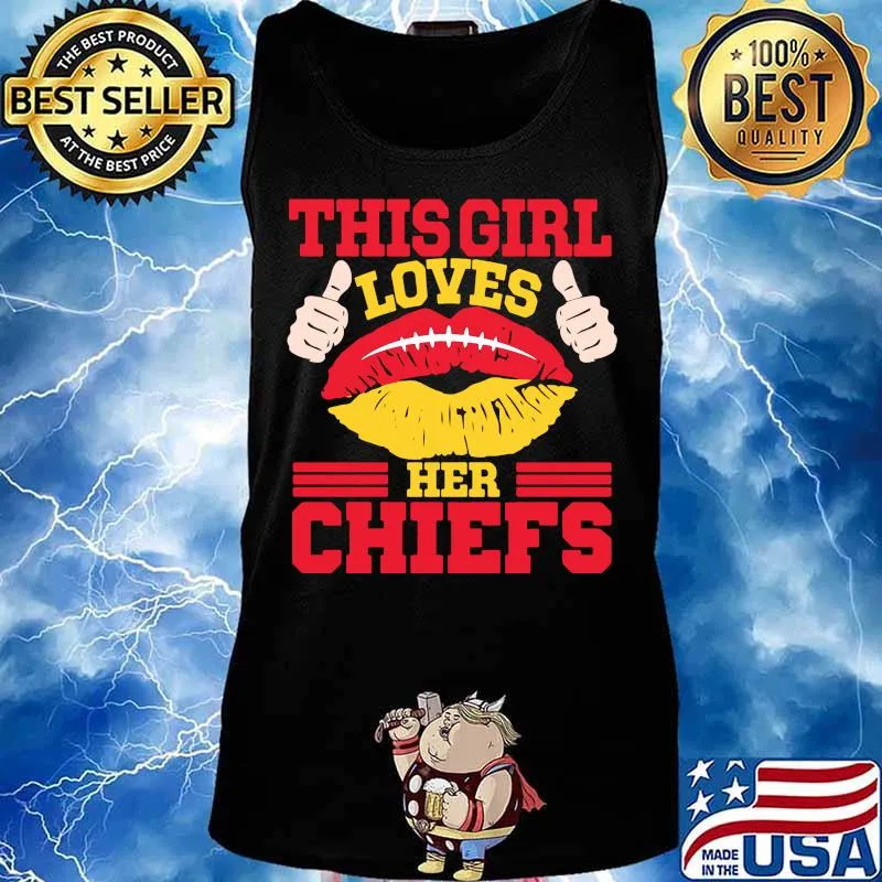 Lips this girl loves her kansas city chiefs s Tank top