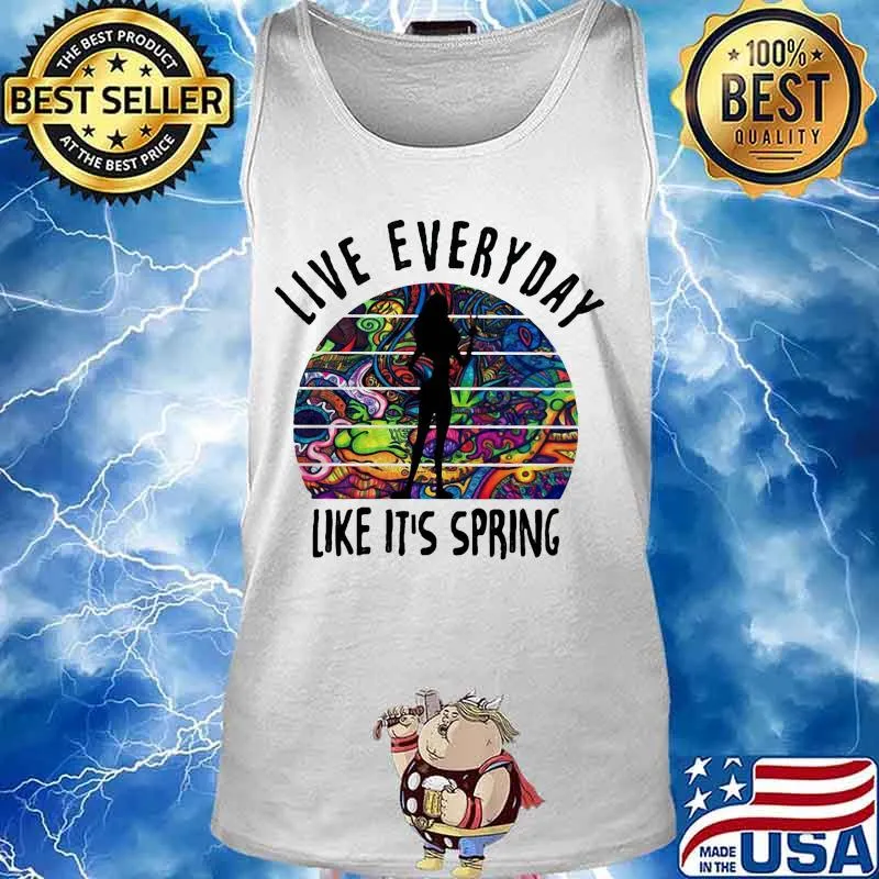 Live everyday like it's spring tattoos s Tank top