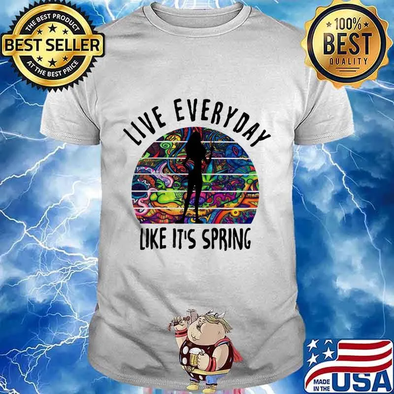 Live everyday like it's spring tattoos shirt