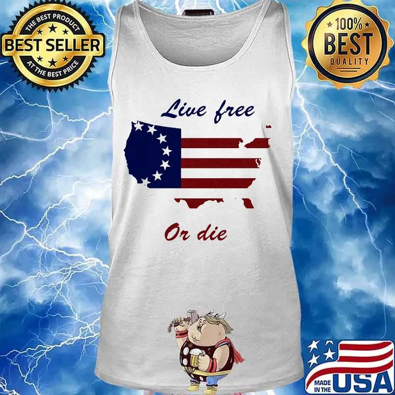 Live Free Or Die American Flag Independence Day Shirt Tank top