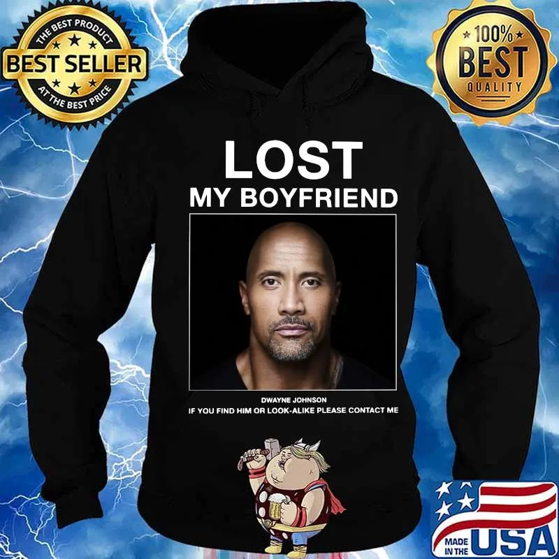 Lost my boyfriend dwayne johnson if you find him or look alike please contact me s Hoodie
